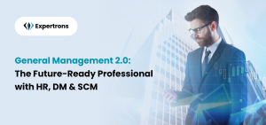 General Management 2.0: The Future-Ready Professional with HR, DM, and SCM