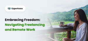 Embracing Freedom: Navigating Freelancing and Remote Work