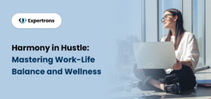 Harmony in Hustle: Mastering Work-Life Balance and Wellness