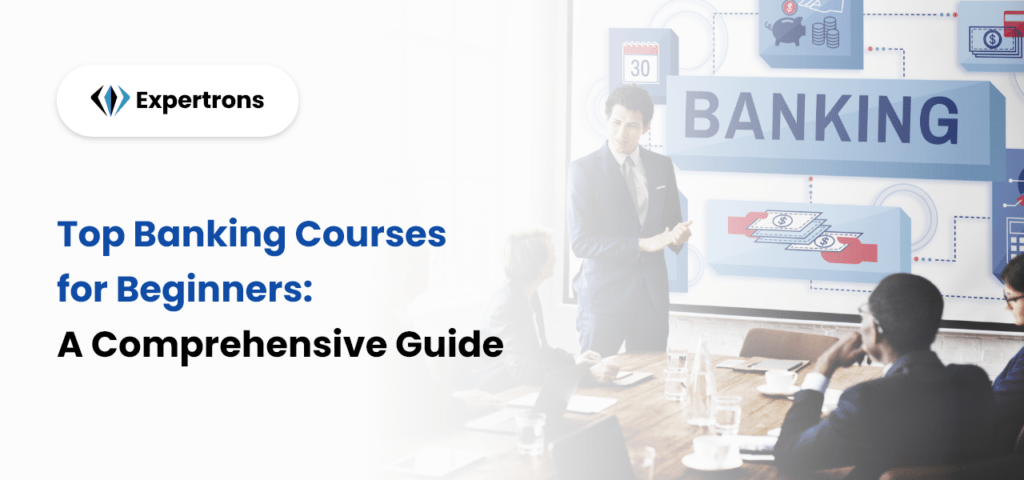 Top Banking Courses for Beginners: A Comprehensive Guide