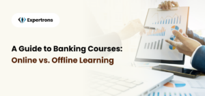 A Guide to Banking Courses: Online vs. Offline Learning