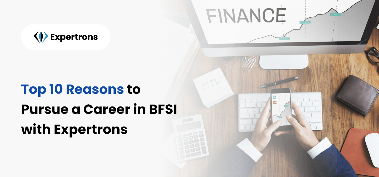 10 Reasons Why a Career in BFSI with Expertrons Stands Out