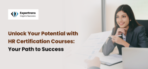 HR Certification Courses: The Key To Professional Success
