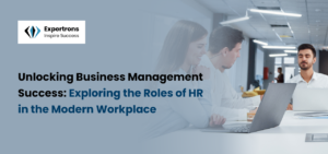 The Most Important Roles of HR in Today's Workplace