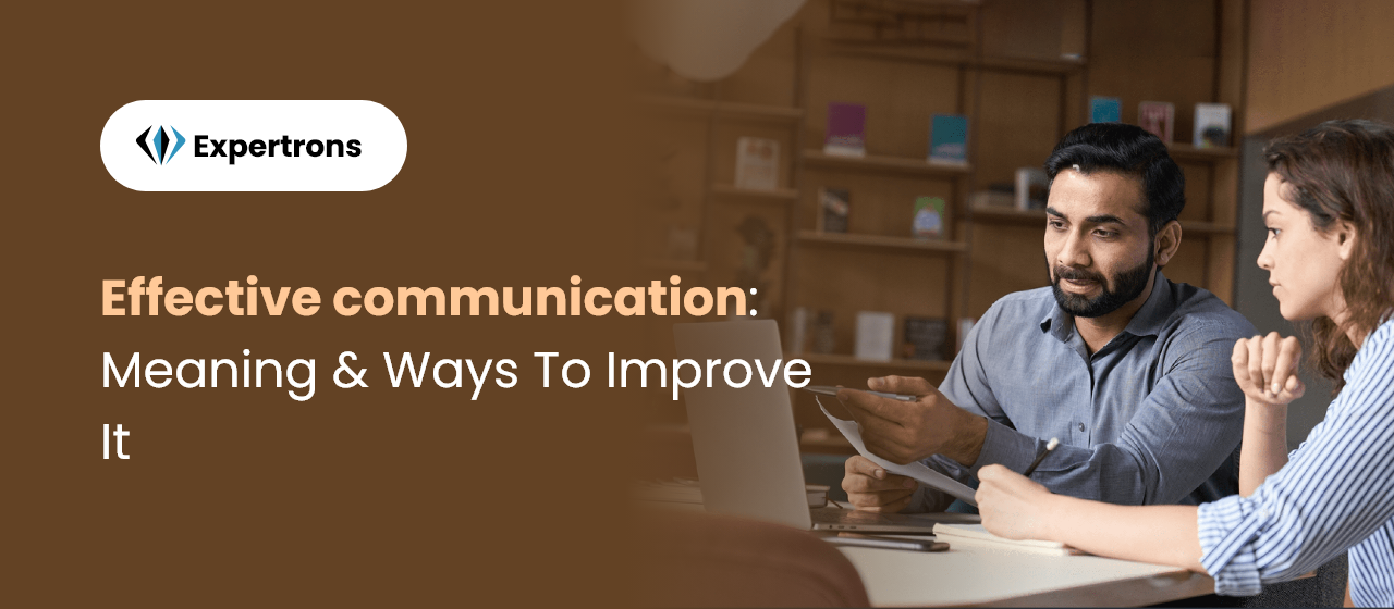 Effective Communication: Definition & Ways To Improve Communication